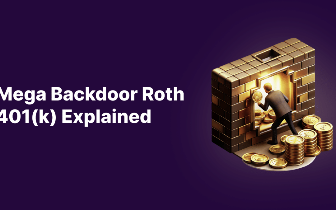 The Complete Guide to the Mega Backdoor Roth 401(k)